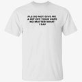 Katy Perry Please Do Not Give Me a Rip Off Your Vape No Matter What I Say Shirt