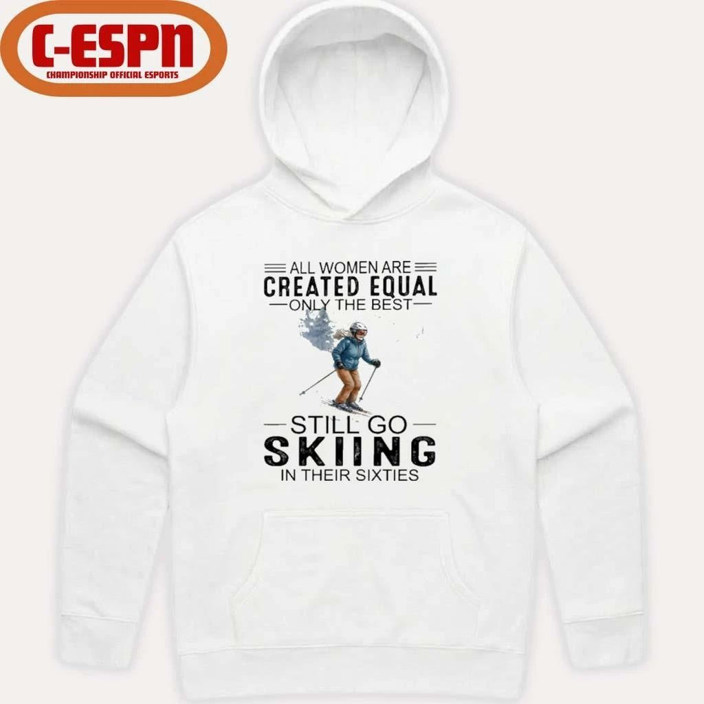 All Women Are Created Equal Only The Best Still Skiing In Their Sixties T-Shirt
