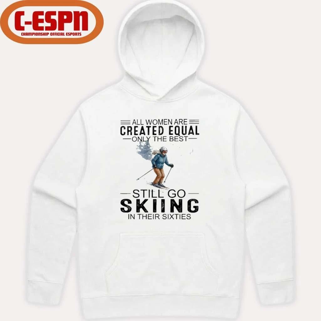 All Women Are Created Equal Only The Best Still Skiing In Their Sixties T-Shirt