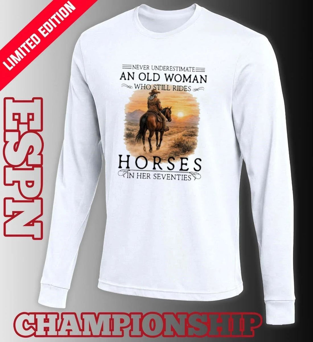 Never Underestimate An Old Woman Who Still Rides Horses In Her 70s Vintage Shirt