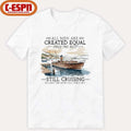 All Men Are Created Equal, Only The Best Still Cruising No Matter How Old They Get Shirt
