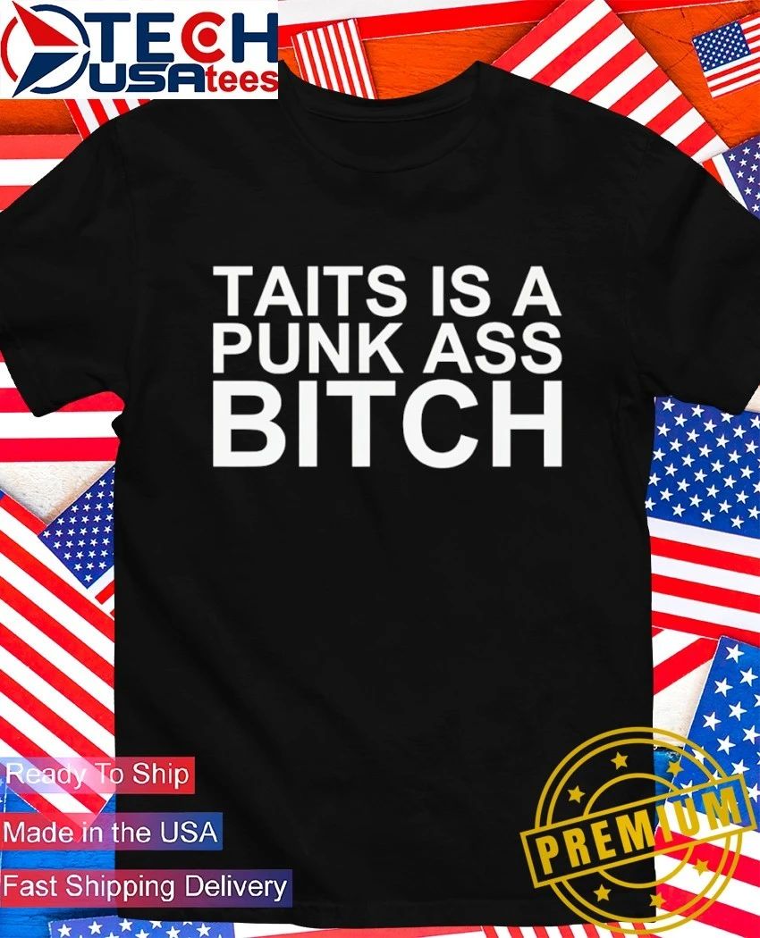 Taits is a punk ass bitch shirt
