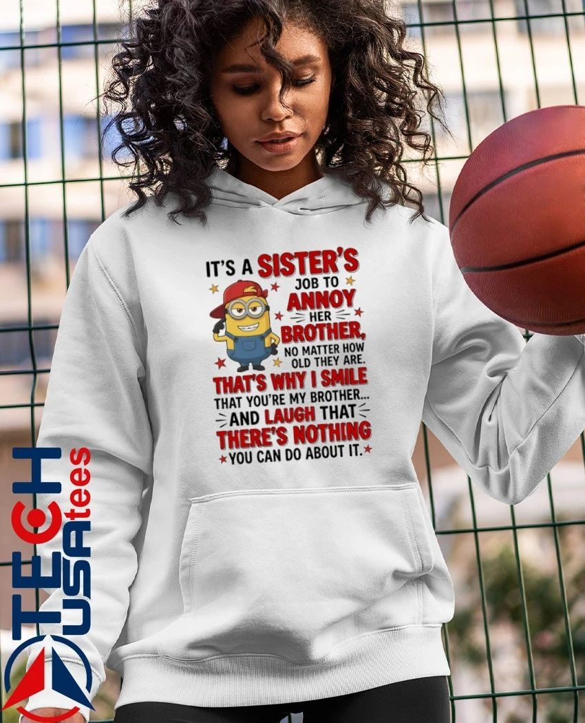 Minion it’s a sister’s job to annoy her brother shirt