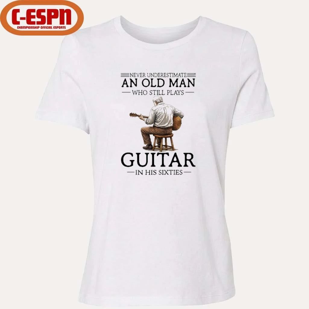 Never Underestimate An Old Man Who Still Plays Guitar In His 60s Shirt