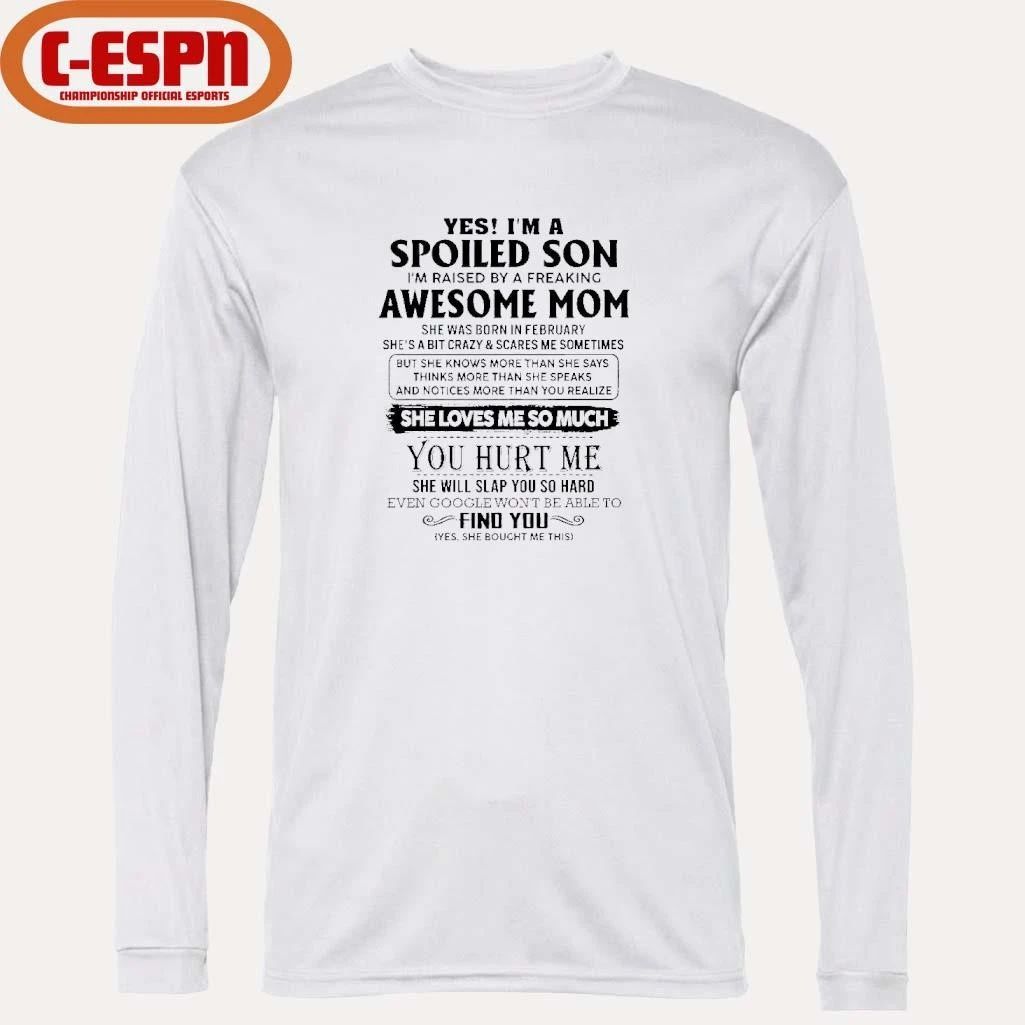 Yes, I’m A Spoiled Son Awesome Mom She Was Born In February 2026 Shirt