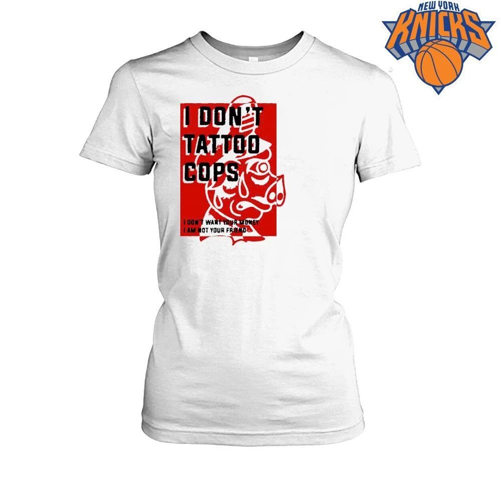 I Don’t Tattoo Cops Anti Police ACAB Statement Pig Protest Political Punk DIY Edgy shirt