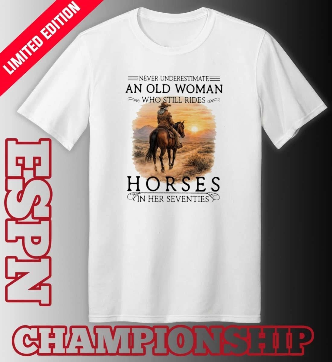 Never Underestimate An Old Woman Who Still Rides Horses In Her 70s Vintage Shirt