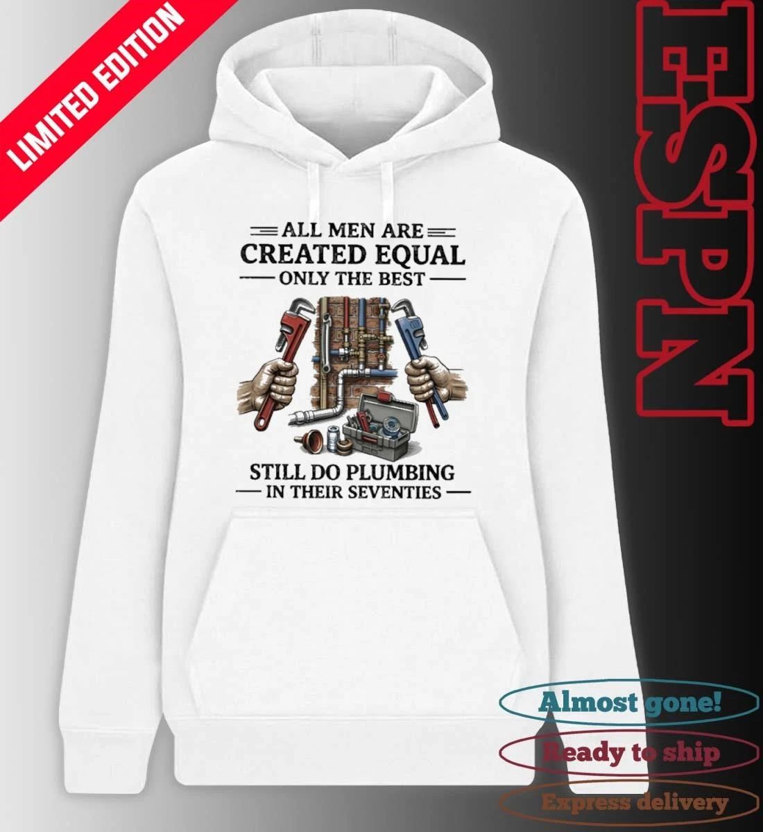 All Men Are Created Equal Only The Best Still Do Plumbing In His Seventies 70s Shirt