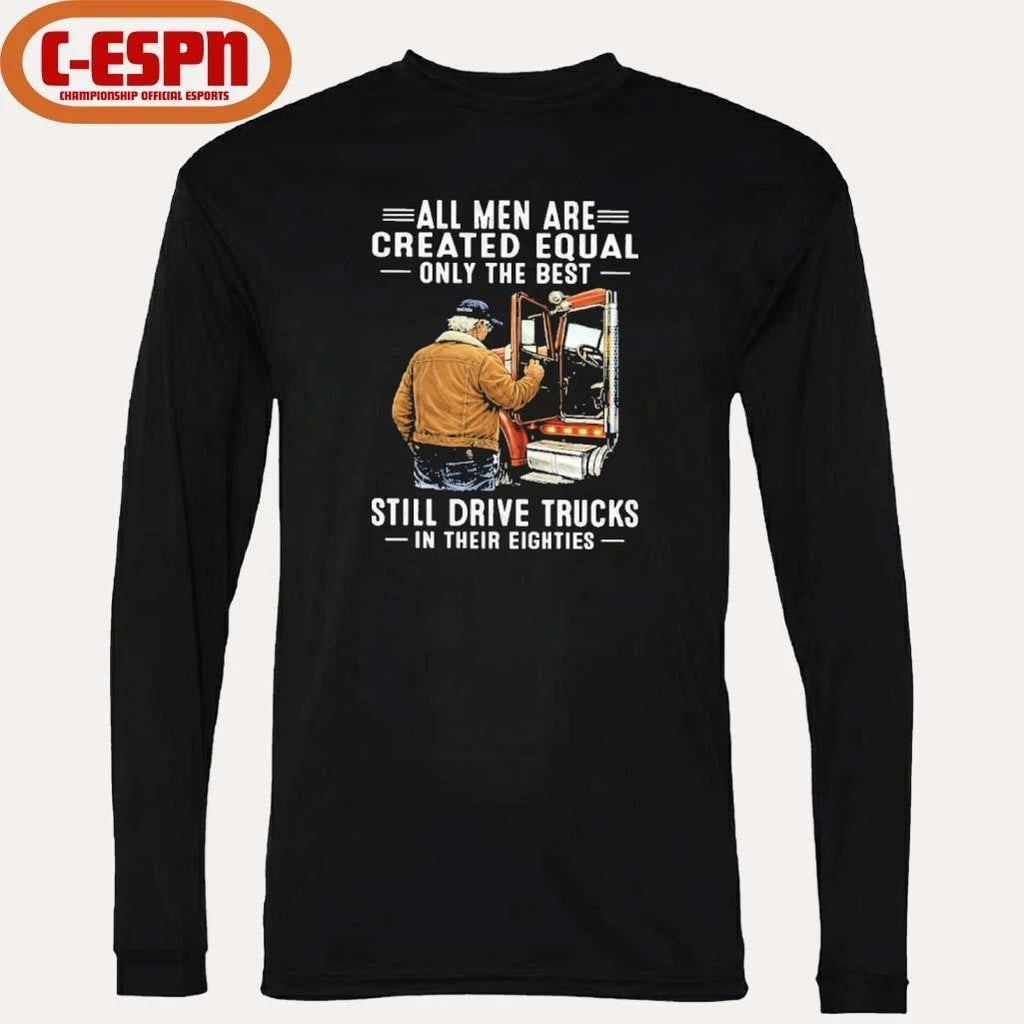 All Men Are Created Equal Only The Best Still Drive Trucks In Their Eighties Classic T-Shirt