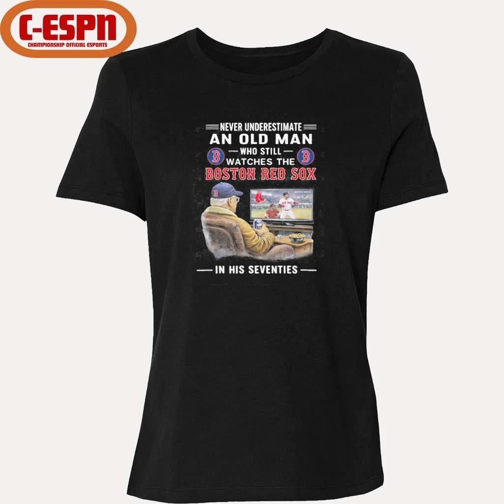 Never Underestimate An Old Man Who Still Watches The Boston Red Sox In His Seventies Shirt