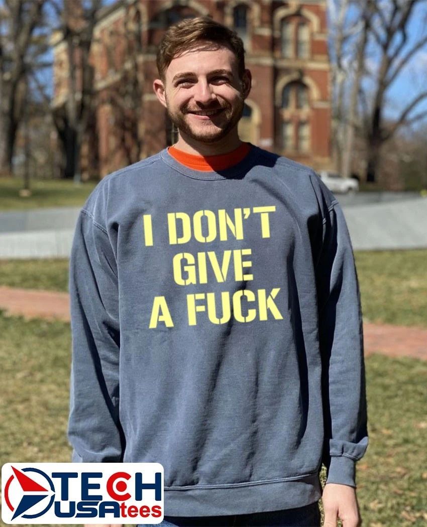 I don’t give a fck shirtI don’t give a fck shirt