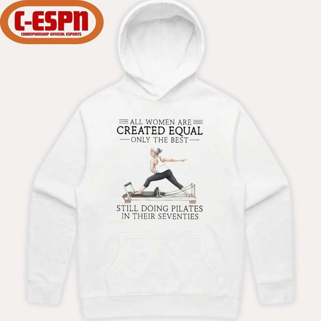 Grandma All Women Are Created Equal Only The Best Still Doing Pilates In Their Seventies Shirt