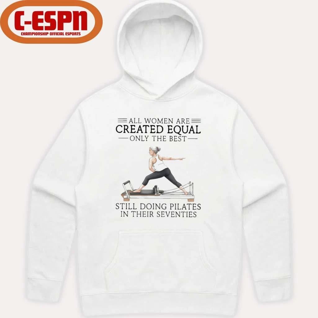 Grandma All Women Are Created Equal Only The Best Still Doing Pilates In Their Seventies Shirt
