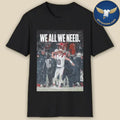 Drake Maye We All We Need Shirt