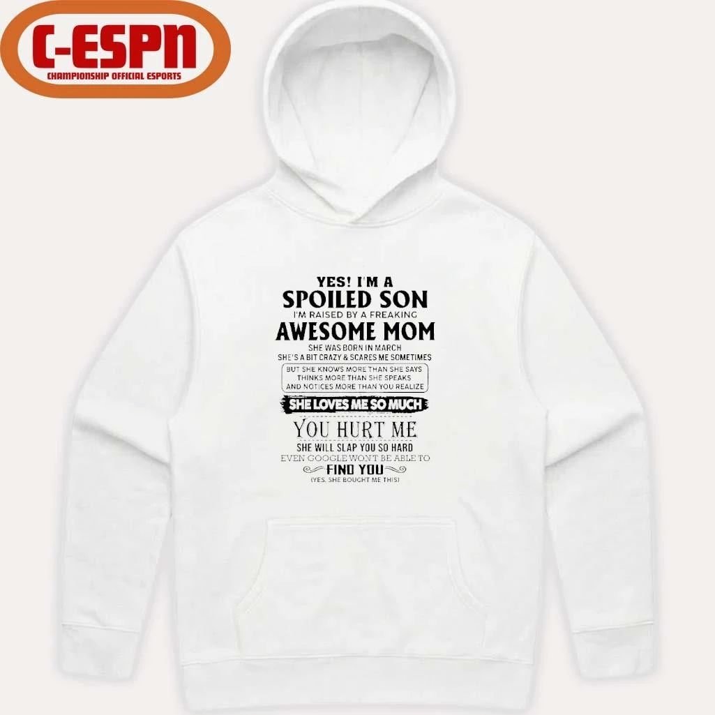 Yes, I’m A Spoiled Son Awesome Mom She Was Born In March 2026 Shirt