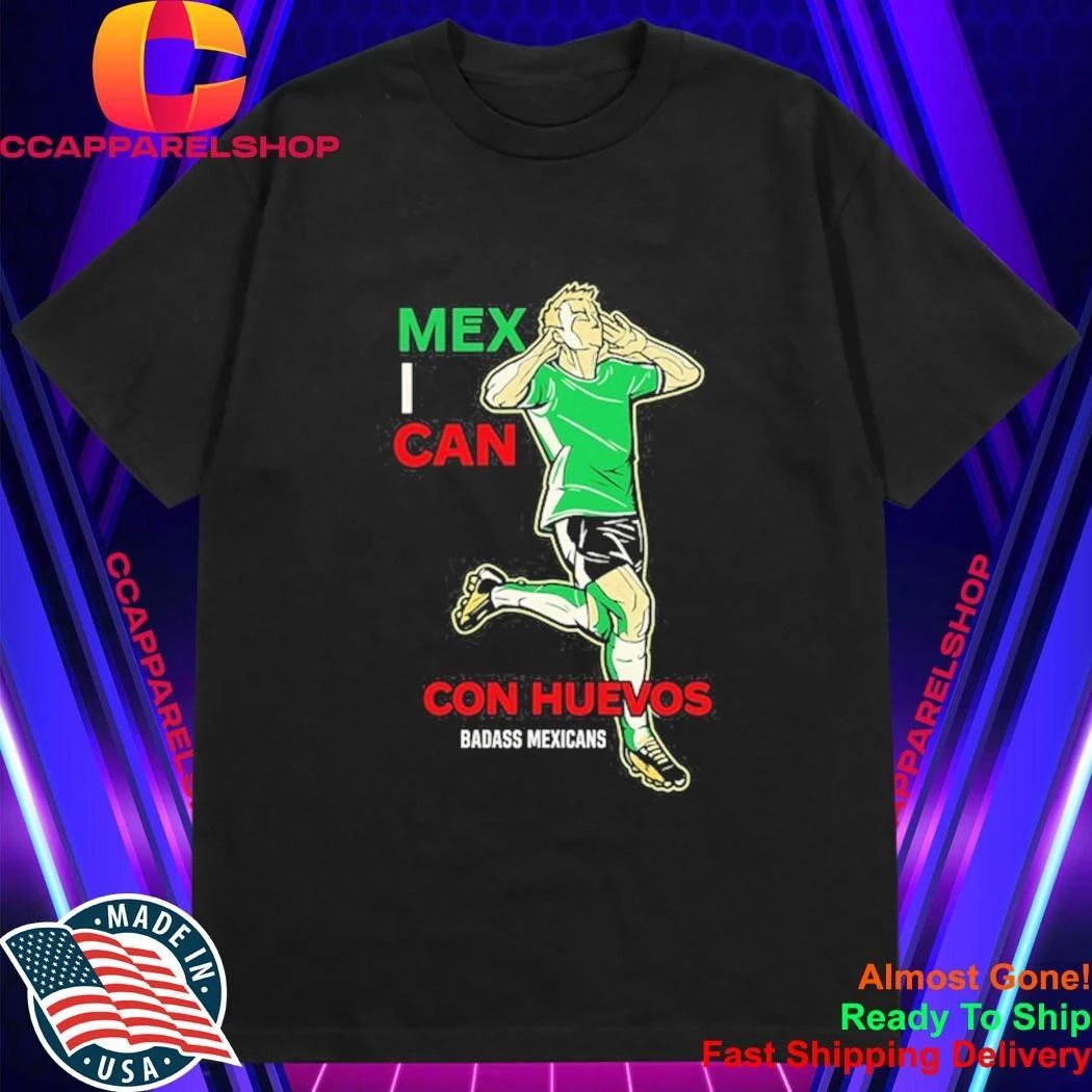 Mexican Con Huevos Badass Mexicans Mexico Soccer Shirt