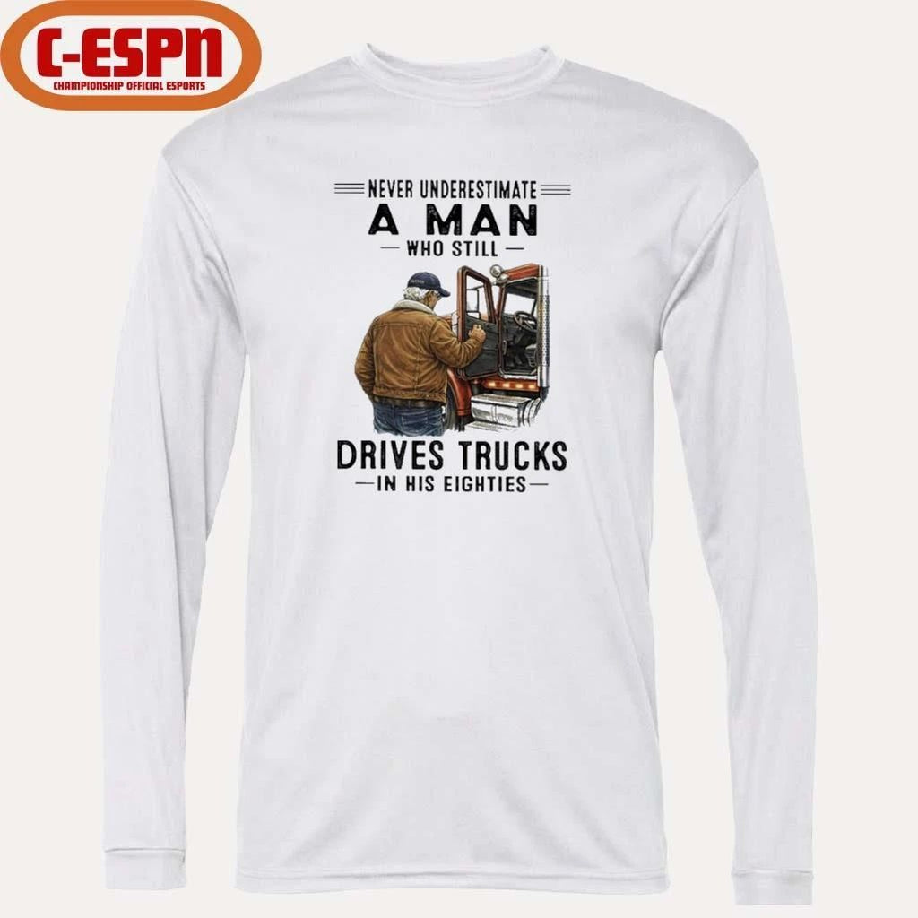 Never Underestimate A Man Who Still Drives Trucks In His Eighties 2026 T-Shirt