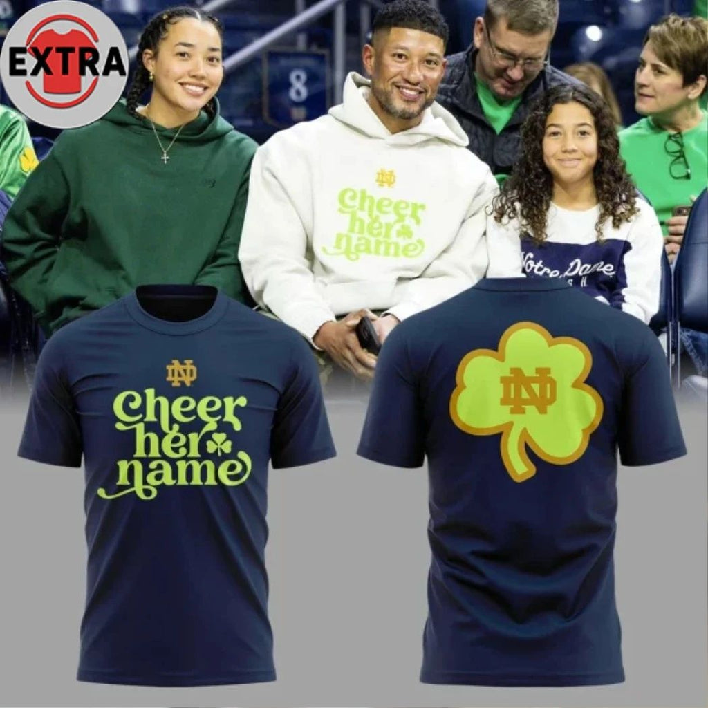 Notre Dame Fighting Irish Cheer Her Name Special Edition Hoodie T-Shirt