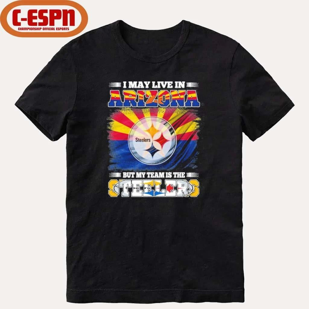 I May Live In Arizona But Steelers Lives In Me Shirt