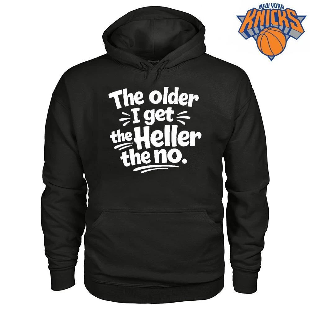 The Older I Get The Heller The No Funny Saying Shirt