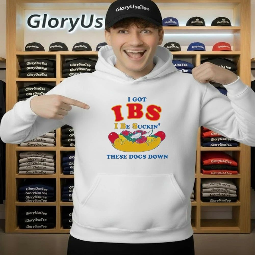 I Got IBS I Be Suckin’ These Dogs Down Shirt