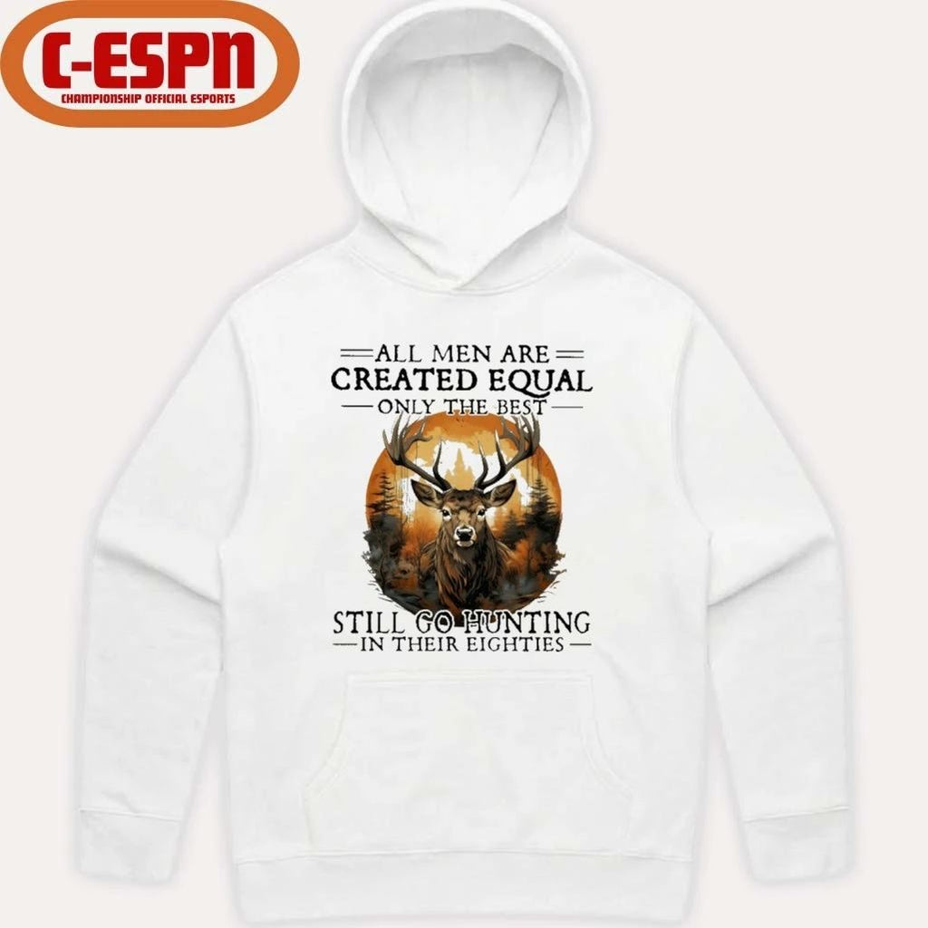 Retro All Men Are Created Equal Only The Best Still Go Hunting In Their Eighties Shirt