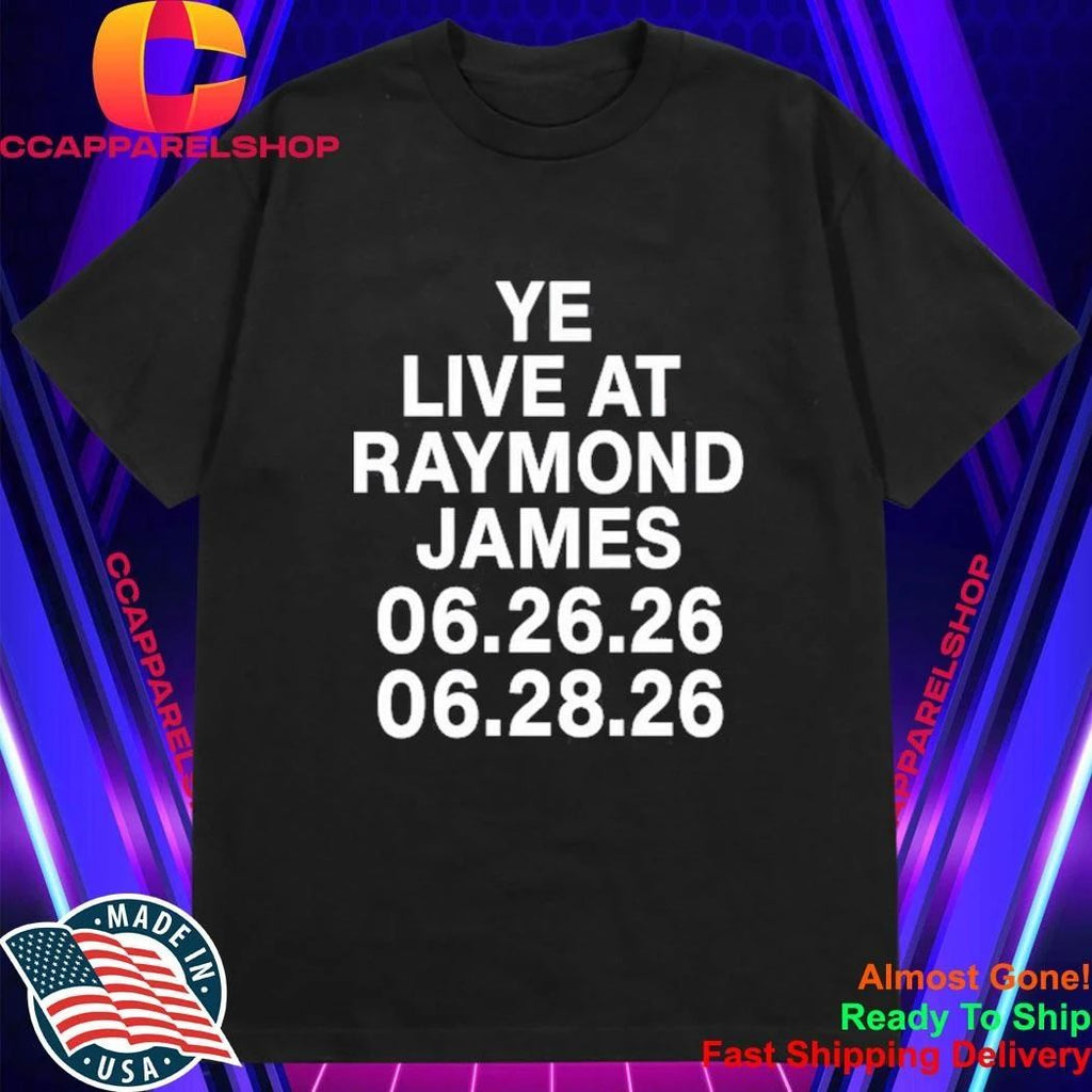 2026 Ye Live At Raymond James Shirt