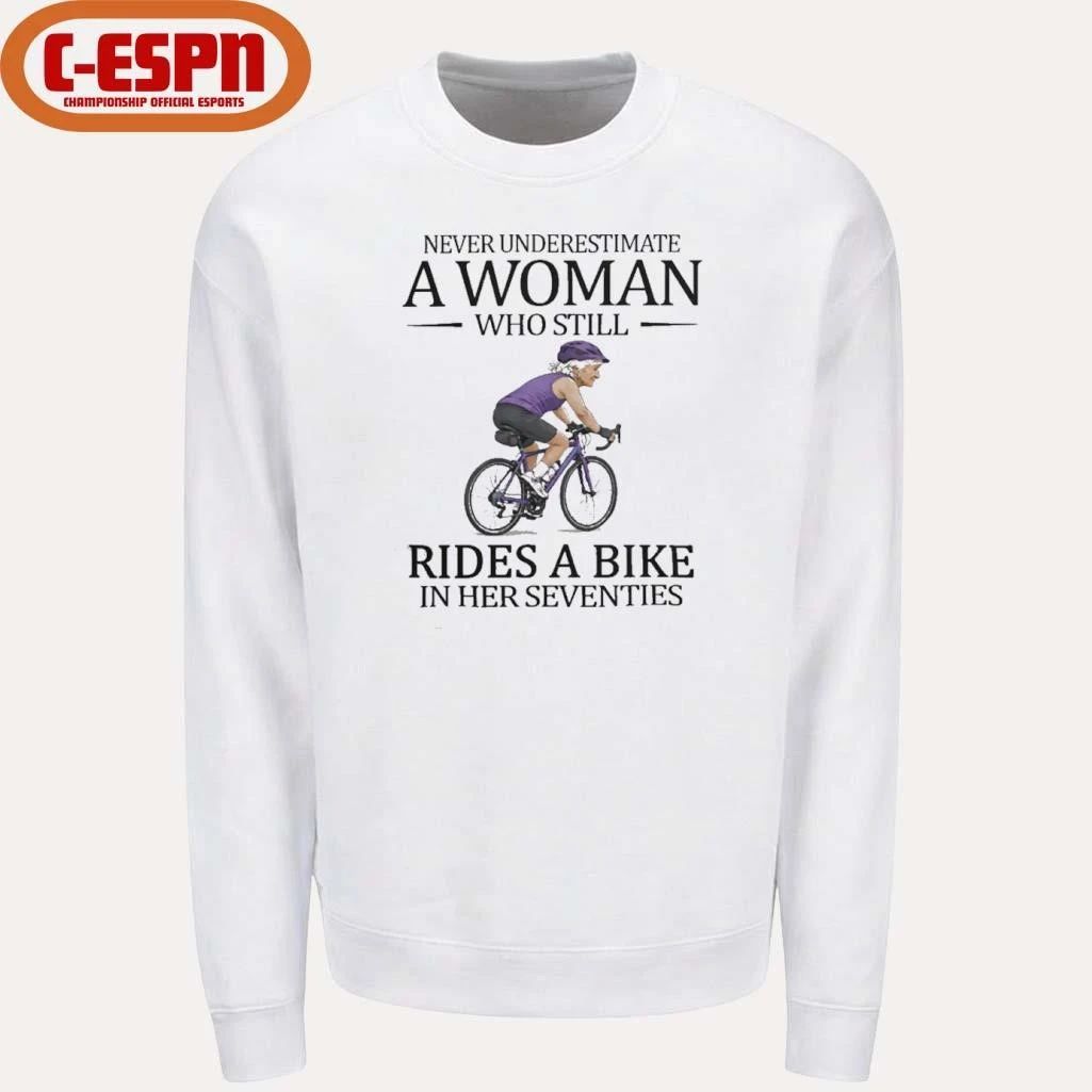 Never Underestimate A Woman Who Still Rides A Bike In Her Seventies Shirt