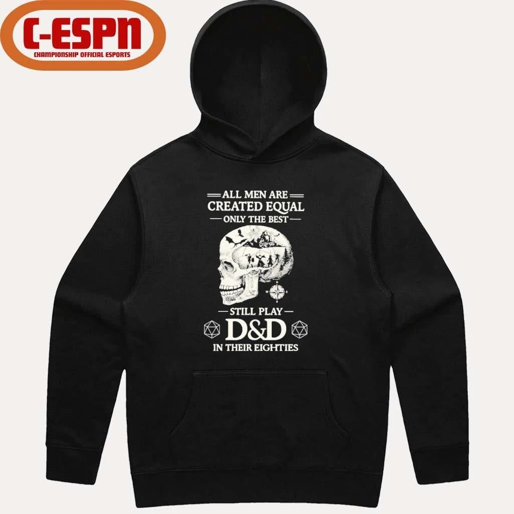 All Men Are Created Equal Only The Best Still Play D&D In Their Eighties Shirt