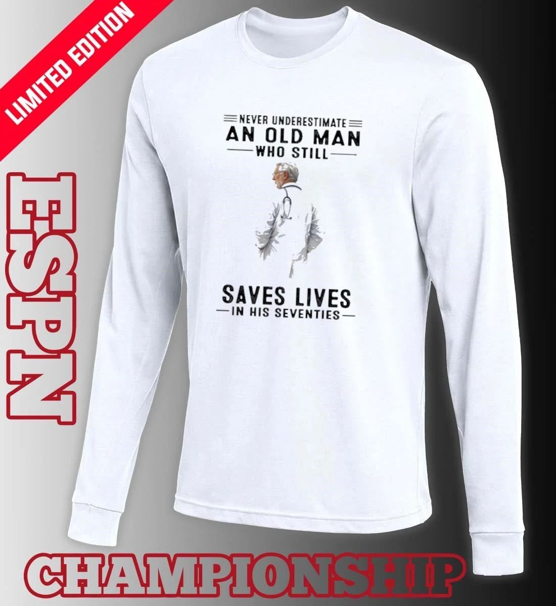 Never Underestimate An Old Man Who Still Saves Lives In His Seventies Classic T-Shirt