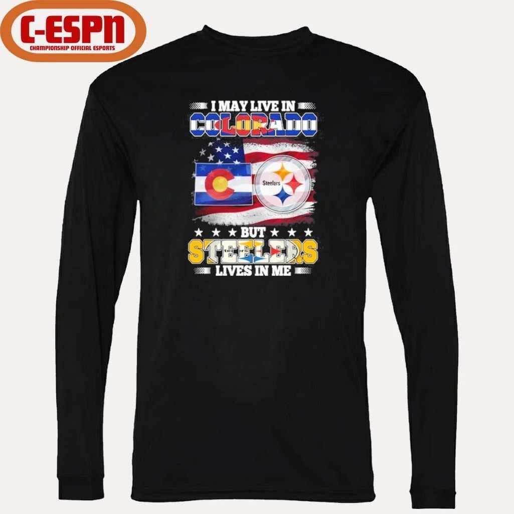 I May Live In Colorado But Steelers Lives In Me Shirt