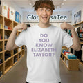 Do You Know Elizabeth Taylor T-Shirt