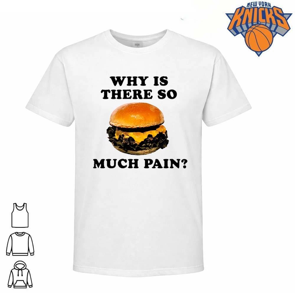 Why Is There So Much Pain Cheeseburger Meme Funny Shirt
