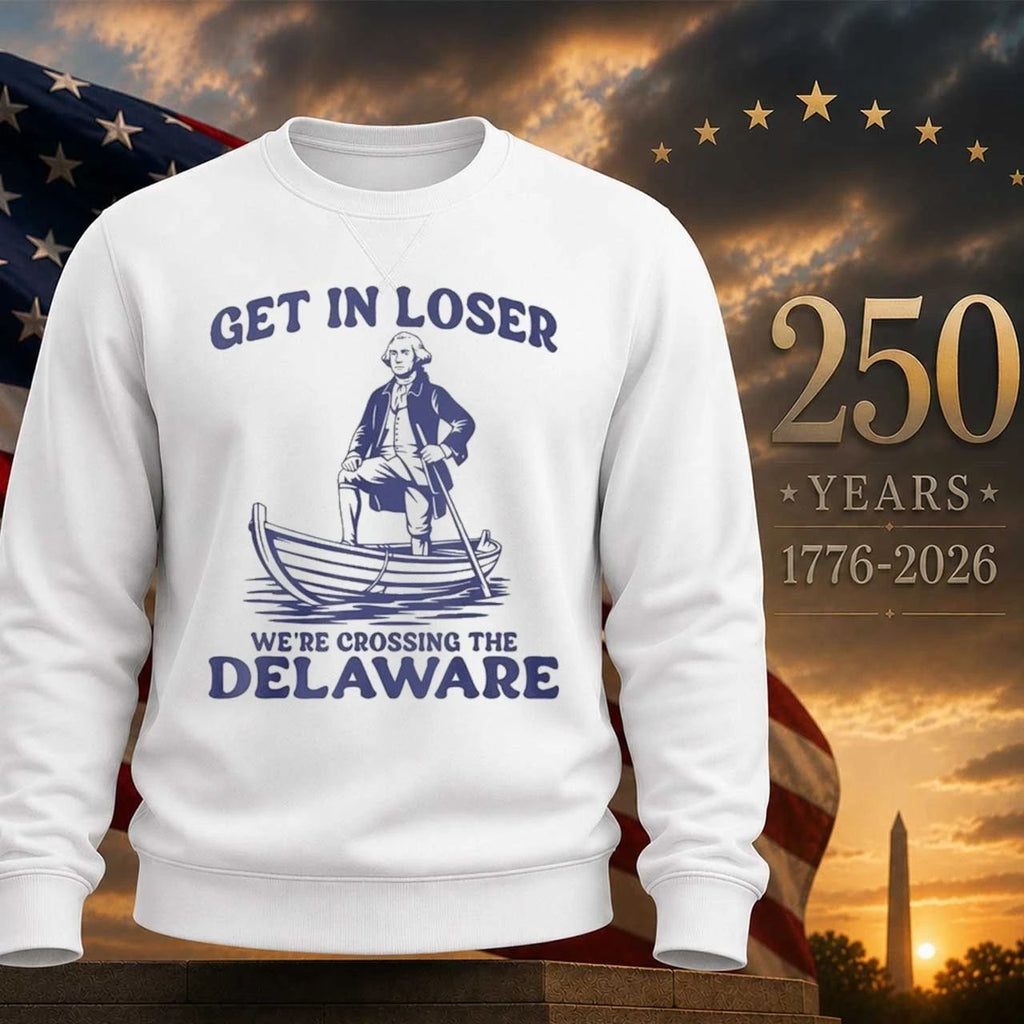 Get In Loser We’re Crossing The Delaware Shirt