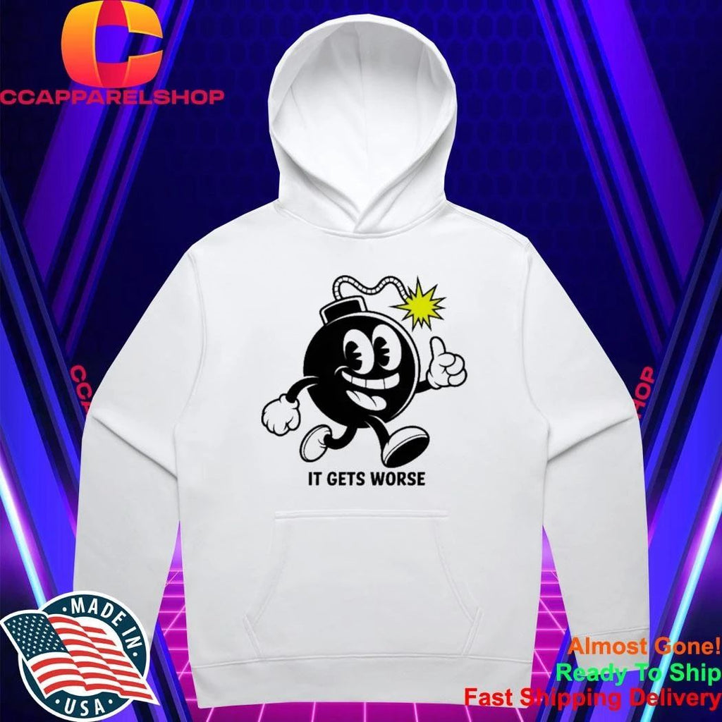 It Gets Worse Bomb Shirt