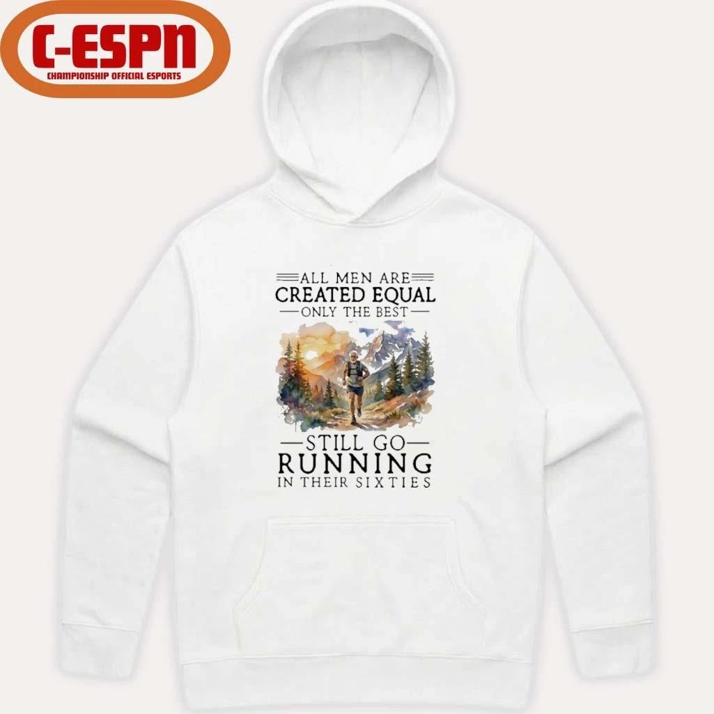 Vintage All Men Are Created Equal, Only The Best Still Go Running In Their 60s T-Shirt