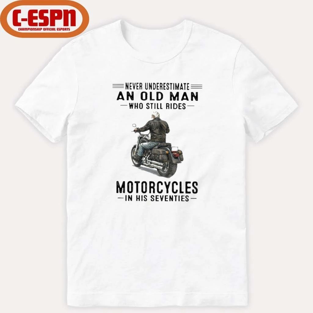 Grandpa Never Underestimate An Old Man Who Still Rides Motorcycles In His Seventies Shirt