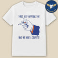 Things Keep Happening That Make Me Want A Cigarette Shirt