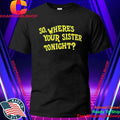 Memo Ochoa So Where’s Your Sister Tonight Shirt