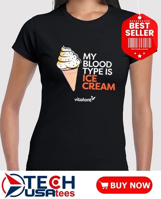 Vitalant my blood type is ice cream shirt