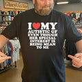 I Heart My Autistic Gf Even Though Her Special Interest Is Being Mean To Me Shirt