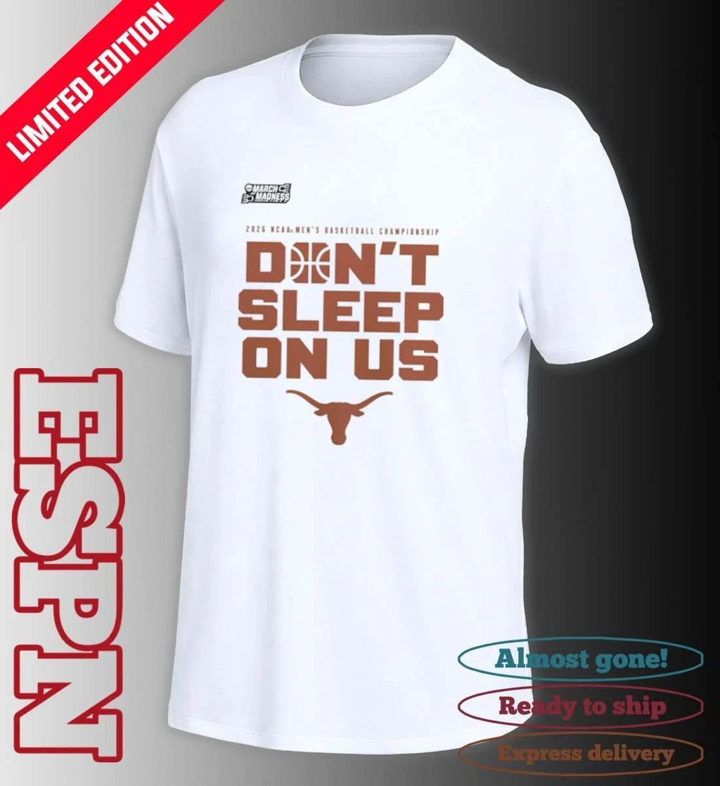 Texas Longhorns Don’t Sleep On Us Men’s Basketball Tournament March Madness Don’t Sleep On Us T-Shirt