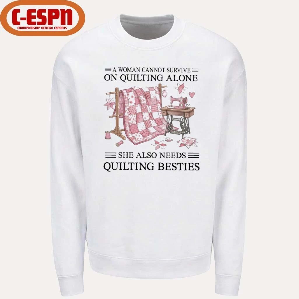 A Woman Cannot Survive On Quilting Alone She Also Needs Quilting Besties Classic T-Shirt