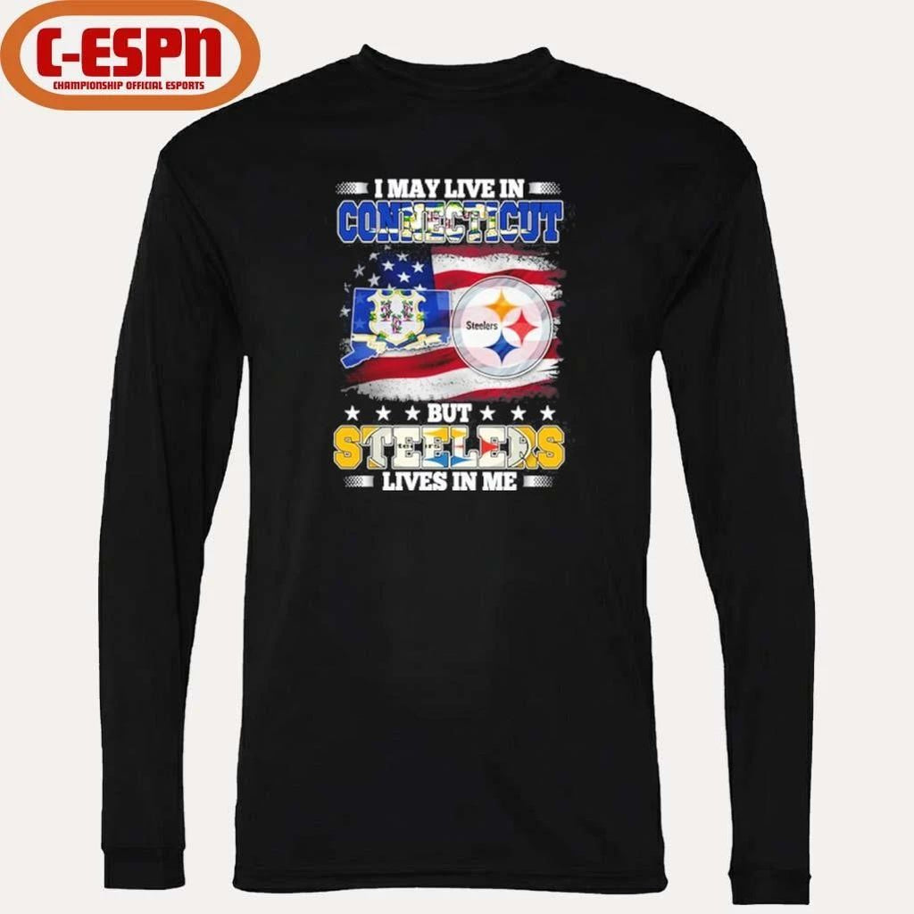 I May Live In Connecticut But Steelers Lives In Me Shirt