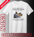 All Men Are Created Equal Only The Best Still Play Chess In Their Eighties Shirt