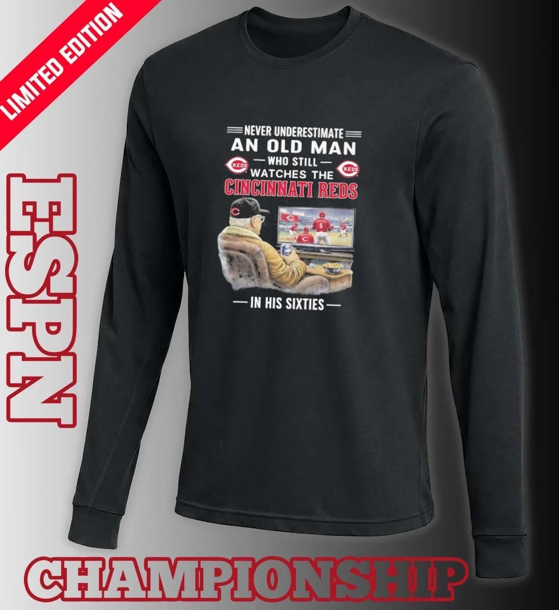 Never Underestimate An Old Man Who Still Watches The Cincinnati Reds In His Sixties Shirt