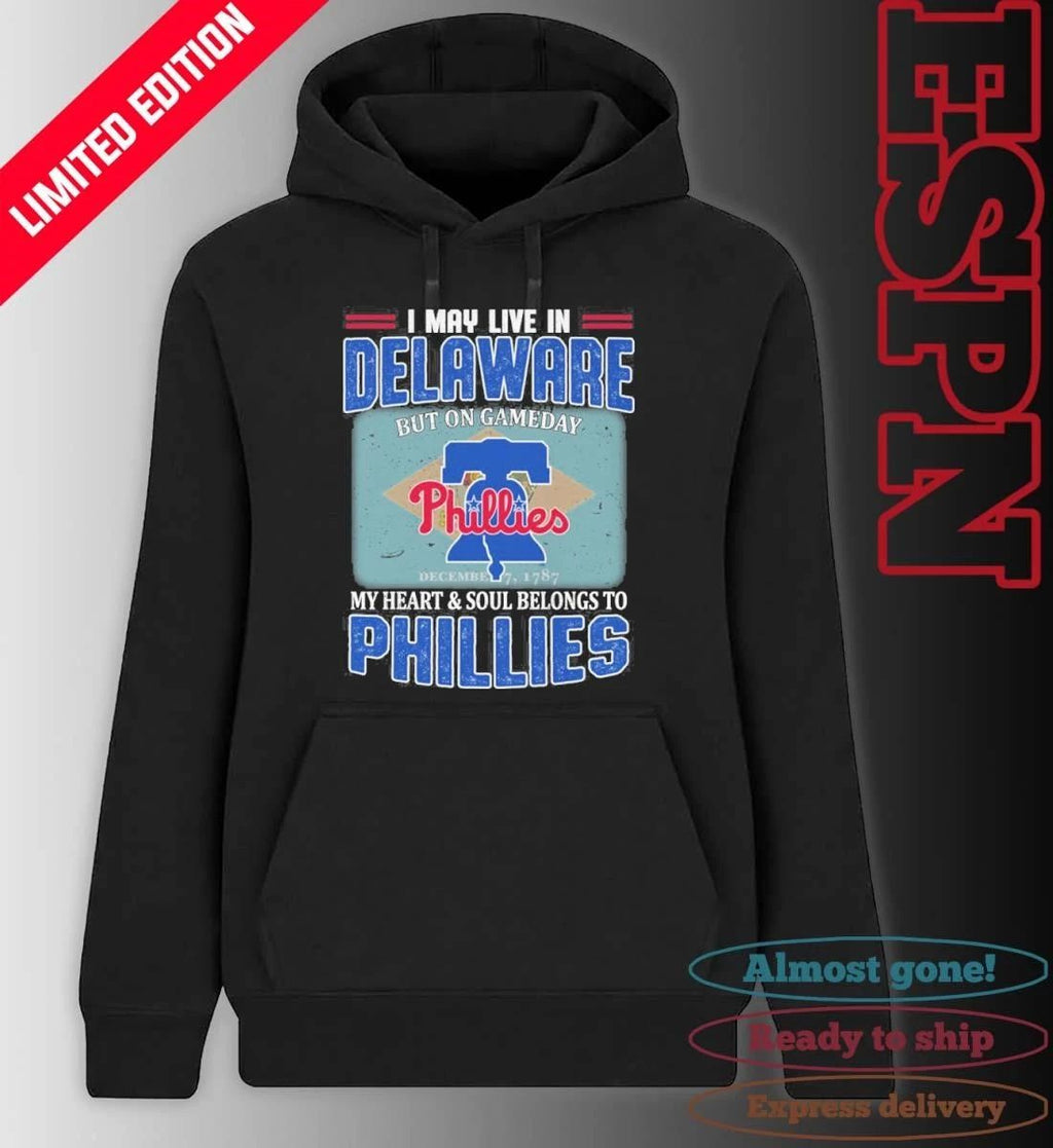 I May Live In Delaware But On Gameday My Heart & Soul Belongs To Philadelphia Phillies Shirt