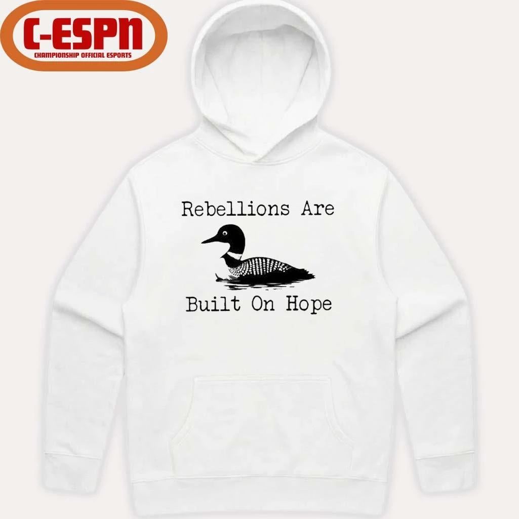 The Loon Rebellions Are Built On Hope Shirt Shirt