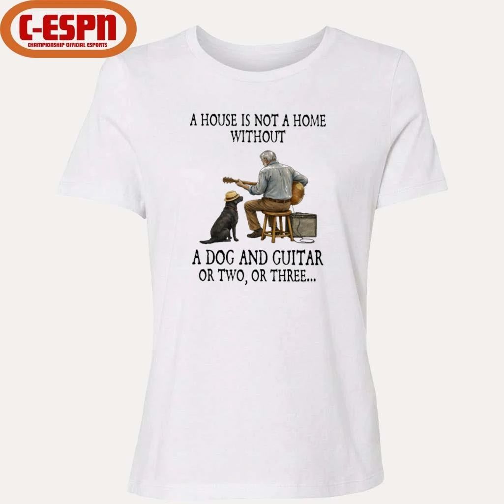 A House Is Not A Home Without A Dog And Guitar Or Two, Or Three T-Shirt