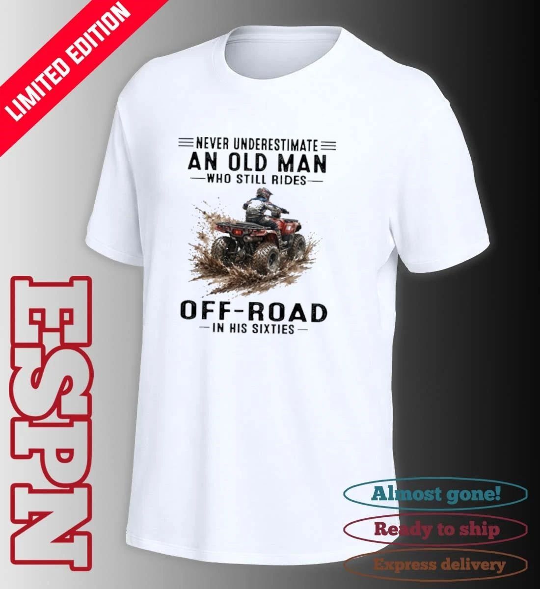 ATV Never Underestimate An Old Man Who Still Rides OFF-ROAD In His Sixties Shirt
